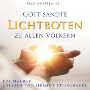 Gott sandte LICHTBOTEN zu allen Völkern, German Eduar Murer (Edi Maurer)