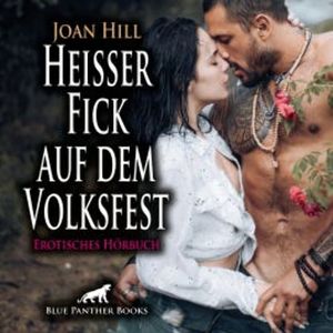Heißer Fick auf dem Volksfest / Erotische Geschichte, Joan Hill