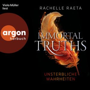 Immortal Truths - Unsterbliche Wahrheiten - Die Ewigen Wahrheiten - Dilogie, Band 1 (Ungekürzte Lesung), Rachelle Raeta