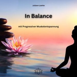 In Balance mit Progressiver Muskelentspannung, Juliane Loerke