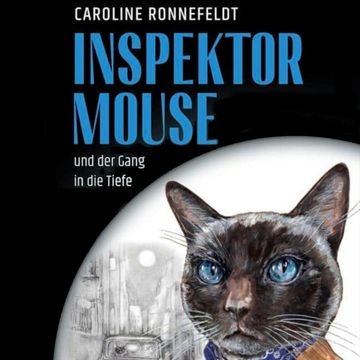 Inspektor Mouse und der Gang in die Tiefe - Inspektor Mouse, Band 1 (ungekürzt) audiobook, Caroline Ronnefeldt