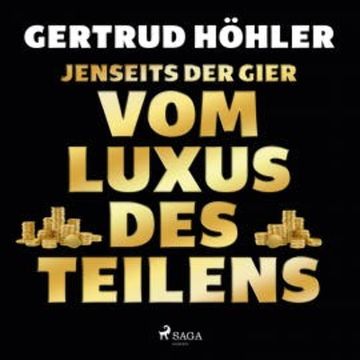 Jenseits der Gier: Vom Luxus des Teilens audiobook, Gertrud Höhler