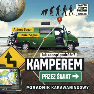 Kamperem przez świat. Poradnik karawaningowy, Aldona Sagan, Daniel Sagan