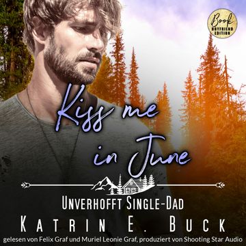 Kiss me in June: Unverhofft Single-Dad - Kleinstadtliebe in Pinewood Bay, Band 6 (ungekürzt) audiobook, Katrin Emilia Buck