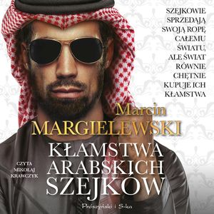 Kłamstwa arabskich szejków, Marcin Margielewski