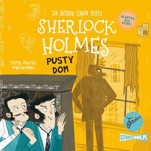 Klasyka dla dzieci. Sherlock Holmes. Tom 21. Pusty dom, Arthur Conan Doyle