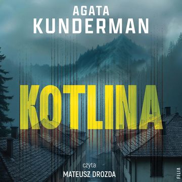 Kotlina. Kłodzko. Tom 1 audiobook, Agata Kunderman