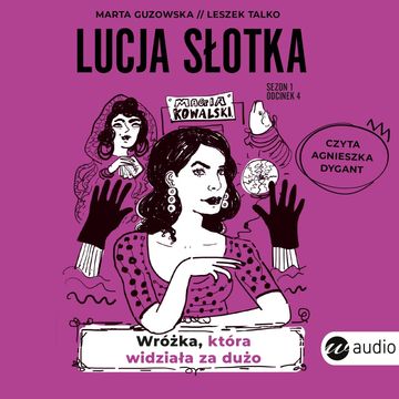 Lucja Słotka. Wróżka, która widziała za dużo audiobook, Leszek Talko, Marta Guzowska