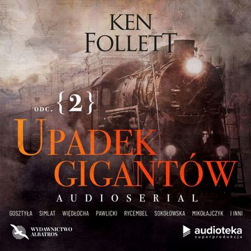 Upadek gigantów. Odcinek 2. Luty-marzec 1914 audiobook, Ken Follett