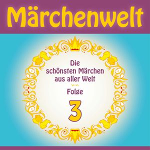Märchenwelt – Die schönsten Märchen aus aller Welt. Folge 3, Diverse