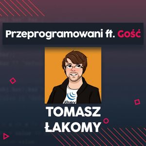 Marka osobista i budowanie społeczności w programowaniu - Tomasz Łakomy | Przeprogramowani ft. Gość #2, Marcin Czarkowski, Przemysław Smyrdek