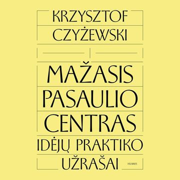 MAŽASIS PASAULIO CENTRAS. Idėjų praktiko užrašai audiobook, Krzysztof Czyżewski