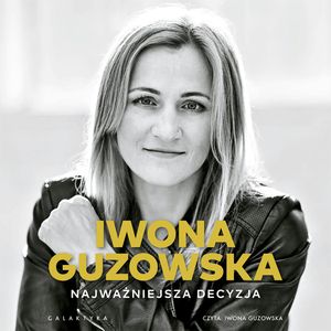 Najważniejsza decyzja, Iwona Guzowska
