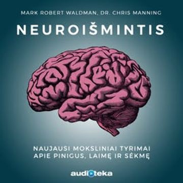 NEUROIŠMINTIS. Pinigų, laimės ir sėkmės dėsniai audiobook, Chris Manning, Mark Waldman