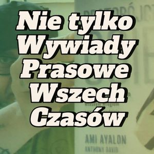 Nie tylko Wywiady Prasowe Wszech Czasów - s2 e34[134], Artur Rawicz