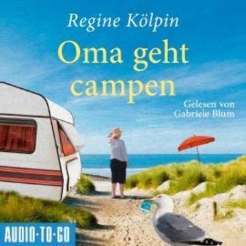 Oma geht Campen - Omas für jede Lebenslage, Band 2 (ungekürzt) audiobook, Regine Kölpin