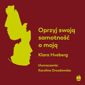 Oprzyj swoją samotność o moją, Klara Hveberg