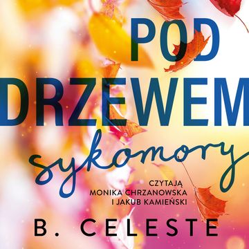 Pod drzewem sykomory audiobook, B. Celeste