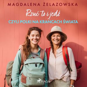 Rzuć to i jedź, czyli Polki na krańcach świata, Magdalena Żelazowska