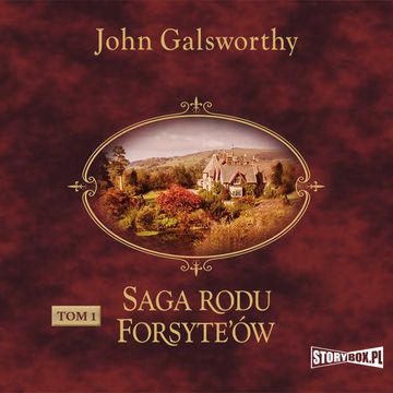 Saga rodu Forsyte’ów. Tom 1. Posiadacz audiobook, John Galsworthy