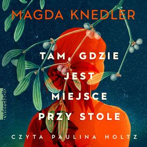 Tam, gdzie jest miejsce przy stole, Magda Knedler
