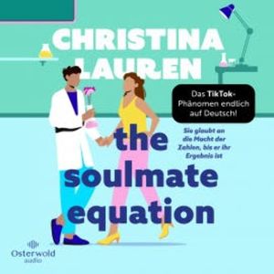 The Soulmate Equation – Sie glaubt an die Macht der Zahlen, bis er ihr Ergebnis ist, Christina Lauren