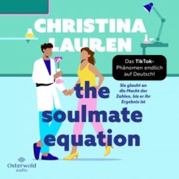 The Soulmate Equation – Sie glaubt an die Macht der Zahlen, bis er ihr Ergebnis ist audiobook, Christina Lauren