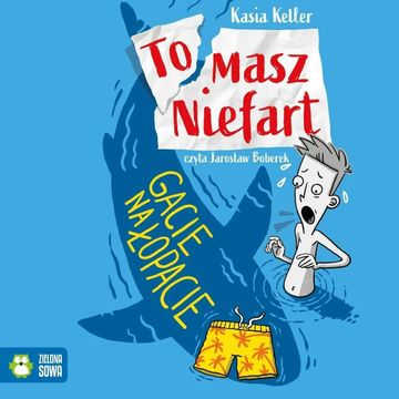 Tomasz Niefart. Gacie na łopacie audiobook, Kasia Keller
