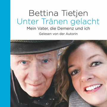 Unter Tränen gelacht audiobook, Bettina Tietjen