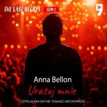 Uratuj mnie. The Last Regret. Tom 1 audiobook, Anna Bellon