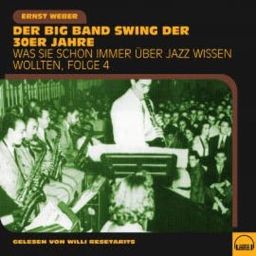 Was Sie schon immer über Jazz wissen wollten, Folge 4 audiobook, Ernst Weber