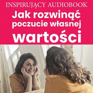 Jak rozwinąć poczucie własnej wartości, Zespół autorski - Andrew Moszczynski Institute