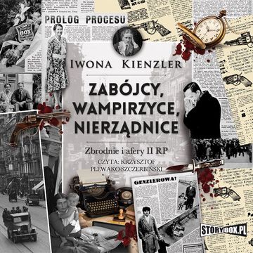 Zabójcy, wampirzyce, nierządnice. Zbrodnie i afery II RP audiobook, Iwona Kienzler