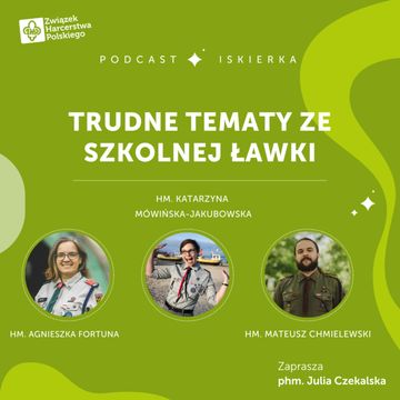 #17 Trudne tematy ze szkolnej ławki I Iskierka od ZHP audiobook, Julia Czekalska