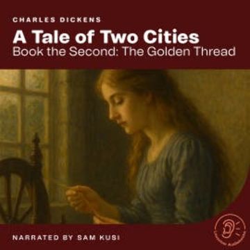 A Tale of Two Cities (Book the Second: The Golden Thread) audiobook, Charles Dickens