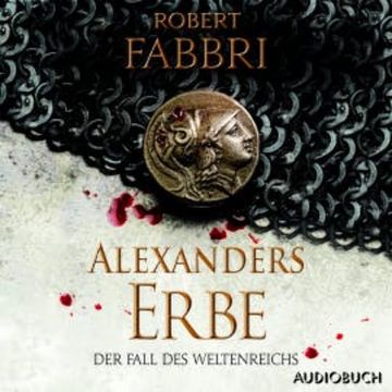 Alexanders Erbe: Der Fall des Weltenreichs audiobook, Robert Fabbri
