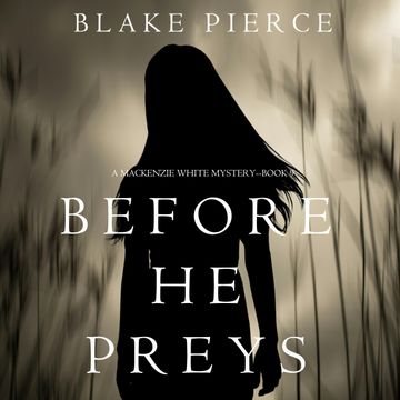 Before He Preys (A Mackenzie White Mystery - Book 9), Blake Pierce