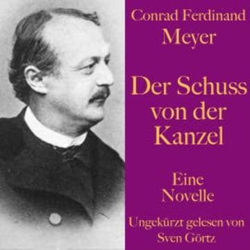 Conrad Ferdinand Meyer: Der Schuss von der Kanzel audiobook, Conrad Ferdinand Meyer