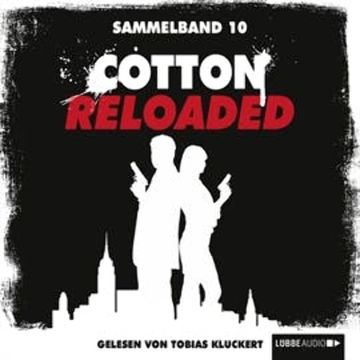 Cotton Reloaded: Sammelband 10 (Folge 28-30) audiobook, Alfred Bekker, Peter Mennigen
