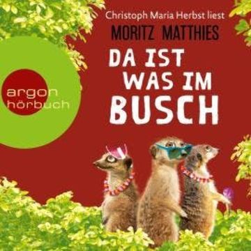 Da ist was im Busch - Erdmännchen-Krimi, Band 7 (Ungekürzte Lesung) audiobook, Moritz Matthies