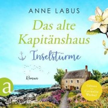 Das alte Kapitänshaus - Inselstürme - Jersey-Träume, Band 2 (Ungekürzt) audiobook, Anne Labus