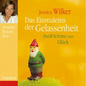 Das Einmaleins der Gelassenheit, Jessica Wilker