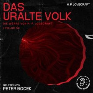 Das uralte Volk (Die Werke von H. P. Lovecraft, Folge 50), H. P. Lovecraft
