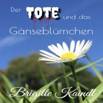 Der Tote und das Gänseblümchen audiobook, Brigitte Kaindl