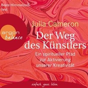 Der Weg des Künstlers - Ein spiritueller Pfad zur Aktivierung unserer Kreativität, Julia Cameron