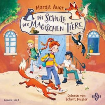 Die Schule der magischen Tiere Neuausgabe 1: Die Schule der magischen Tiere audiobook, Margit Auer