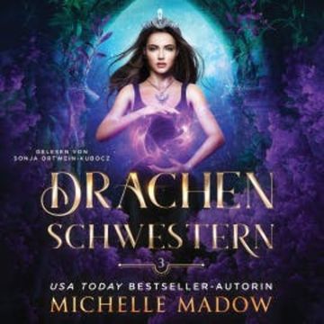 Drachenschwestern 3 - Magisches Hörbuch audiobook, Michelle Madow