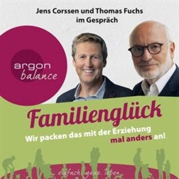 Familienglück - Wir packen das mit der Erziehung mal anders an! audiobook, Jens Corssen, Thomas Fuchs