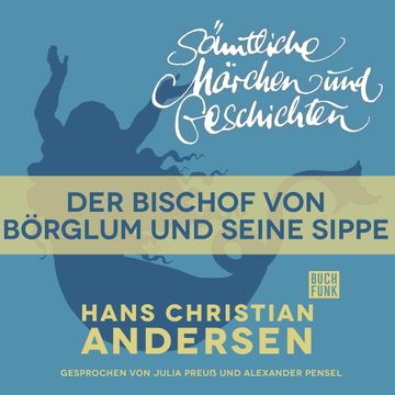 H. C. Andersen: Sämtliche Märchen und Geschichten: Der Bischof von Börglum und seine Sippe audiobook, Hans Christian Andersen