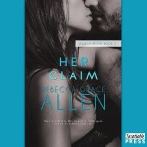 Her Claim - Legally Bound, Book 2 (Unabridged), Rebecca Grace Allen